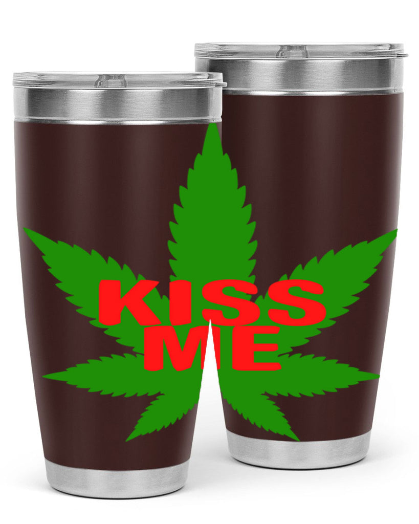 kiss me 178#- marijuana- Tumbler