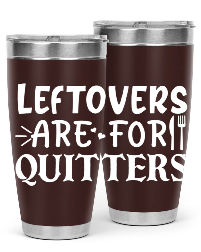 leftovers are for quitters 27#- kitchen- Tumbler