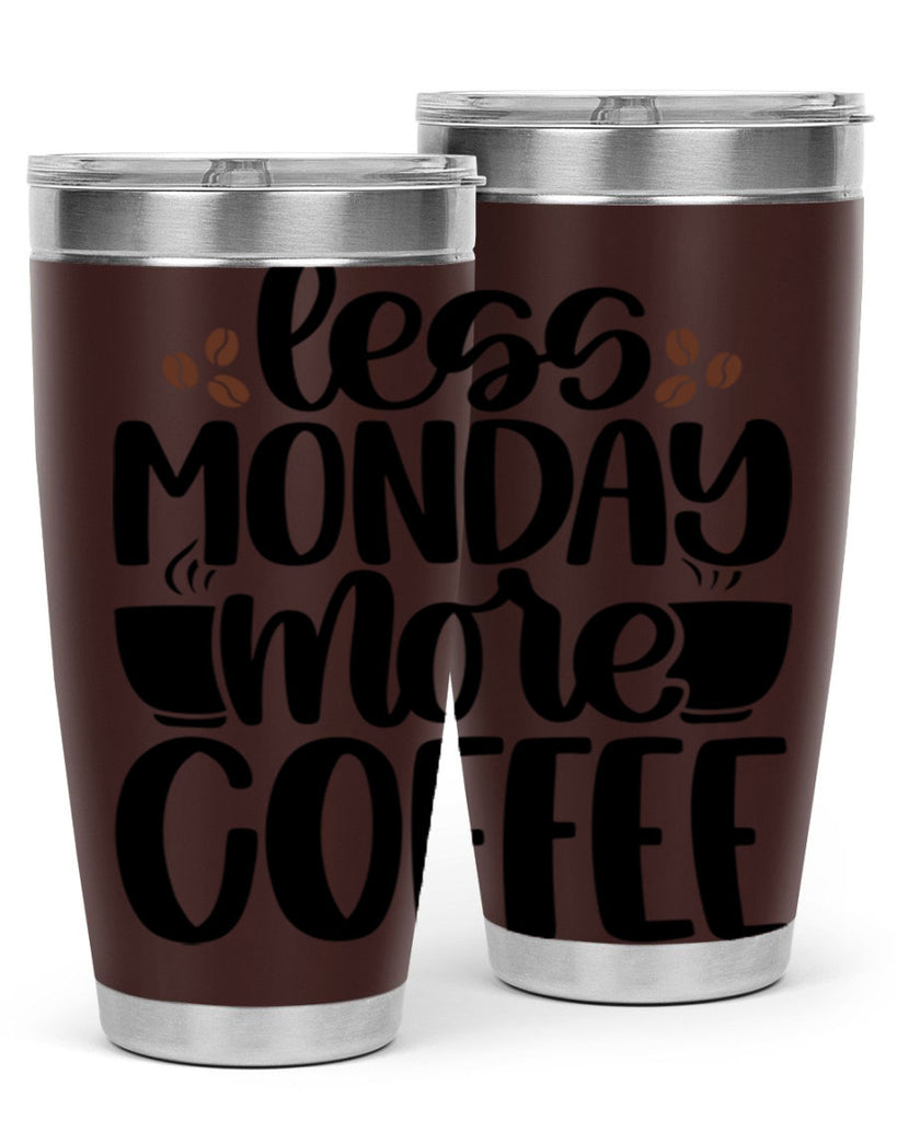 less monday more coffee 80#- coffee- Tumbler