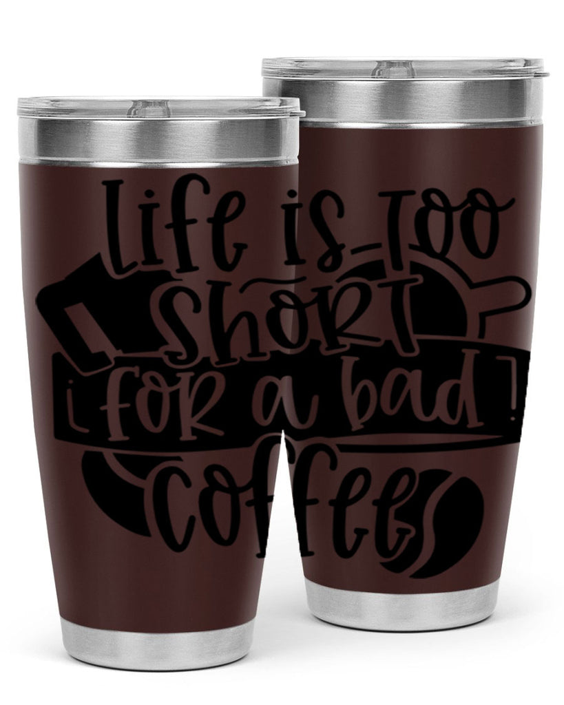 life is too short for a bad coffee 73#- coffee- Tumbler