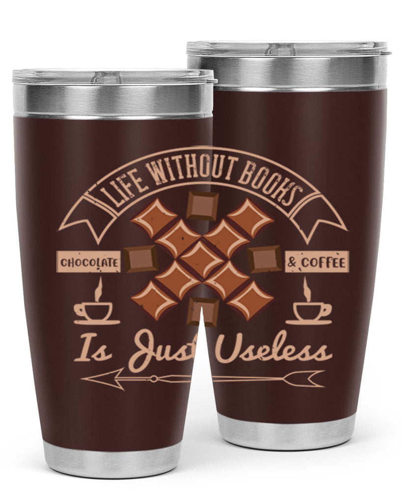 life without books chocolate coffee is just useless 24#- chocolate- Tumbler