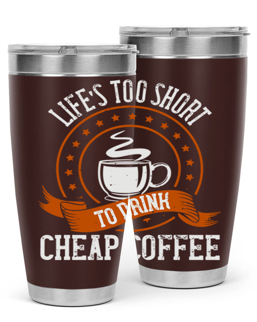 life’s too short to drink cheap coffee 237#- coffee- Tumbler