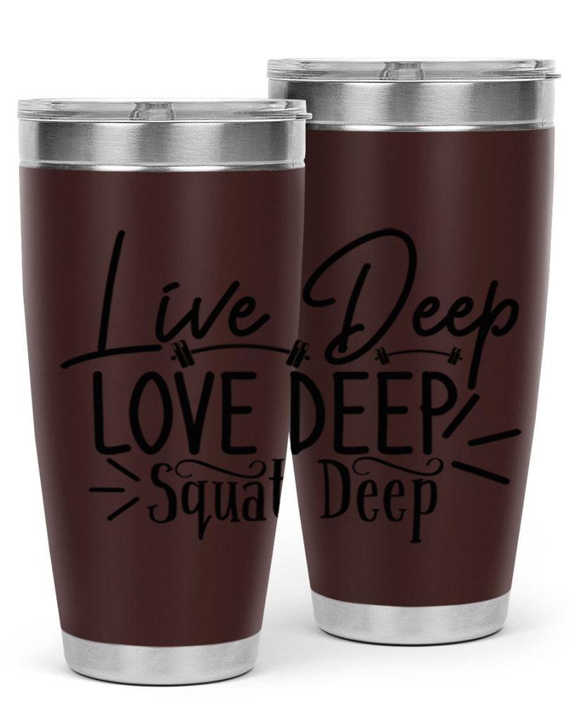 live deep love deep squat deep 31#- gym- Tumbler