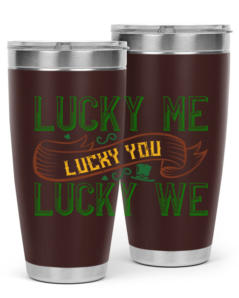lucky me lucky you lucky me Style 118#- St Patricks Day- Tumbler