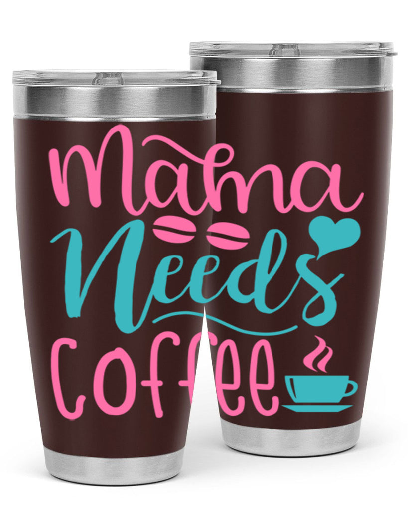 mama needs coffee 192#- coffee- Tumbler