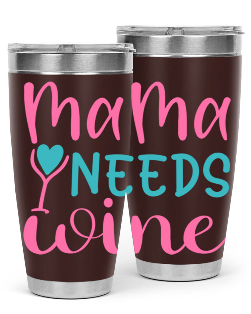 mama needs wine 322#- mom- Tumbler