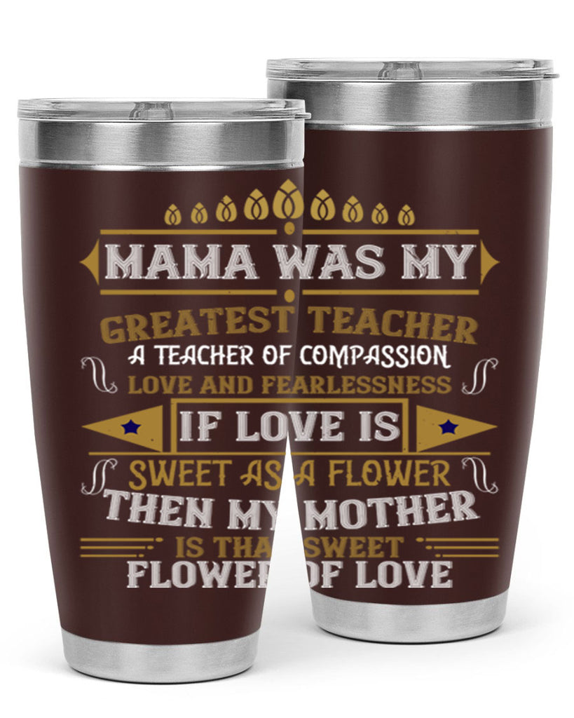 mama was my greatest teacher a teacher of compassion 130#- mom- Tumbler