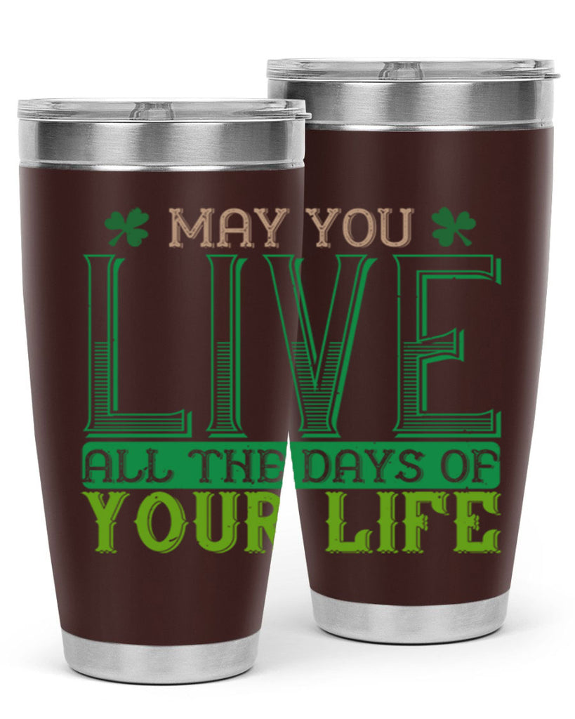 may you kive all the days of your life Style 115#- St Patricks Day- Tumbler