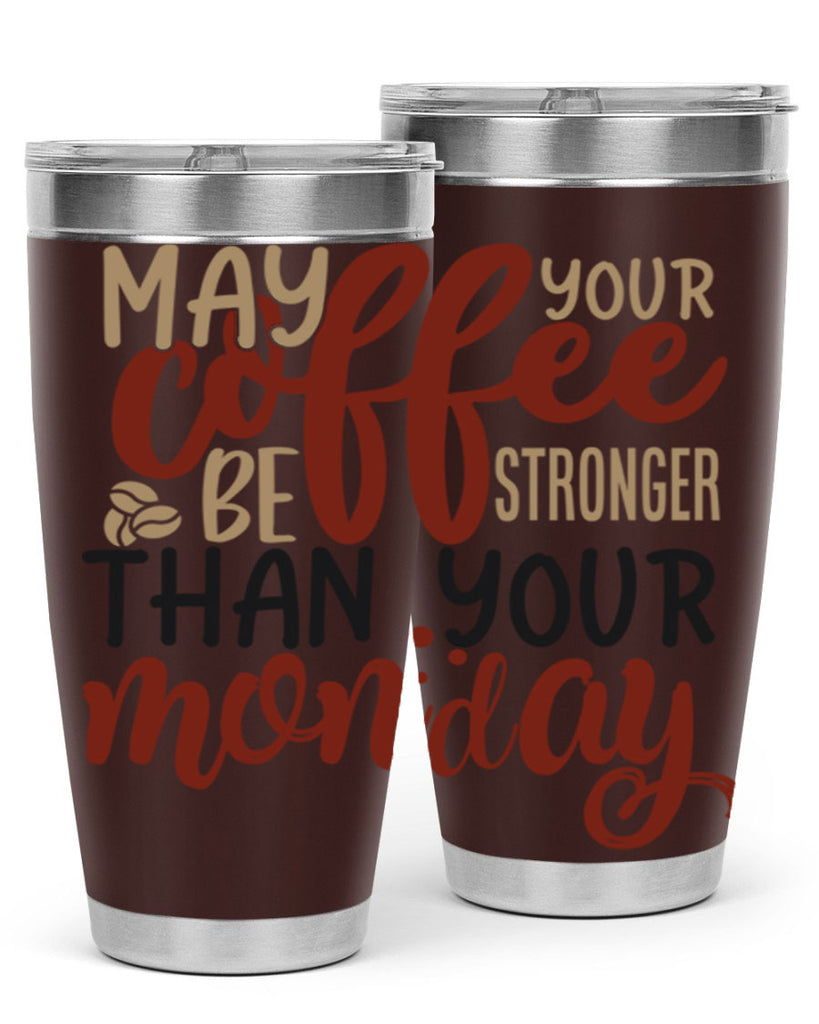 may your coffee be stronger than your monday 206#- coffee- Tumbler