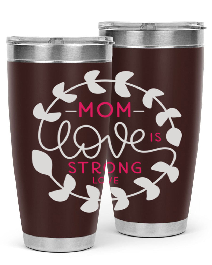 mom love is strong love 123#- mom- Tumbler