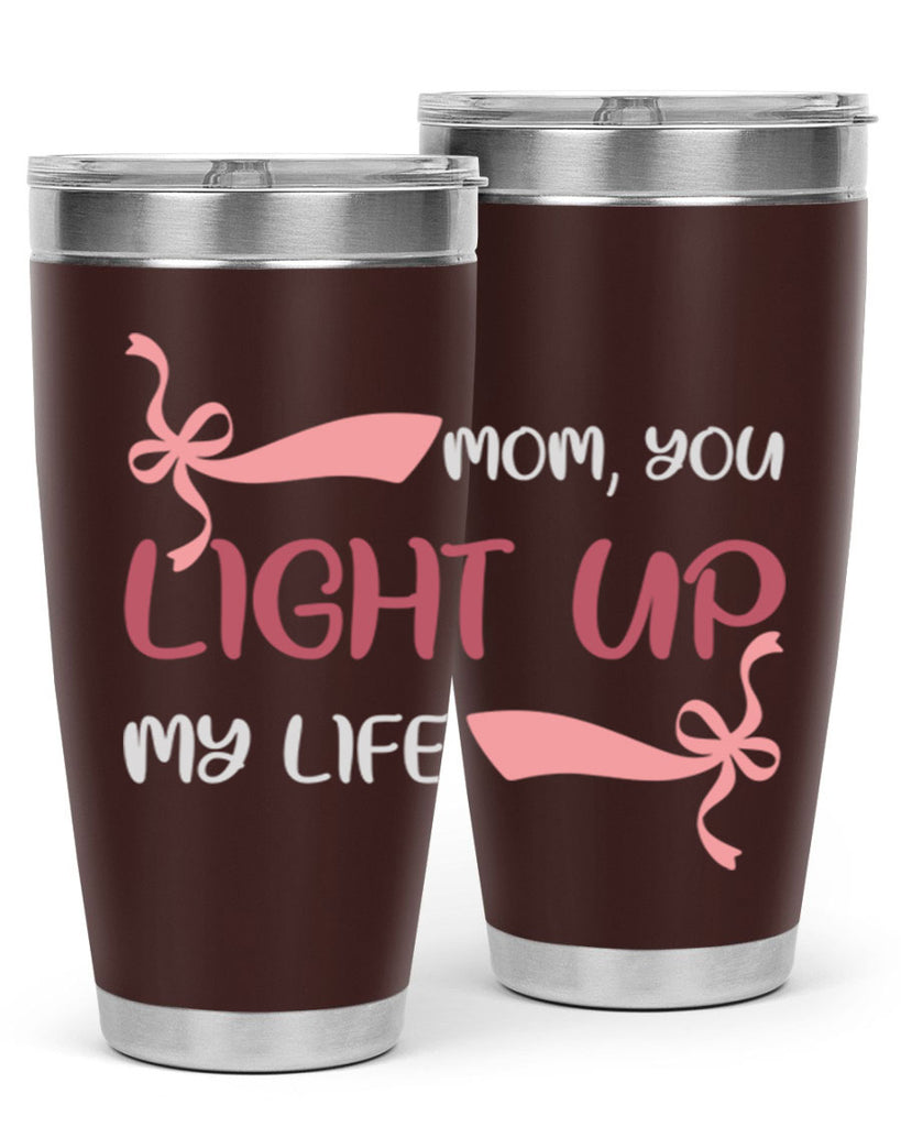 mom you light up my life 115#- mom- Tumbler