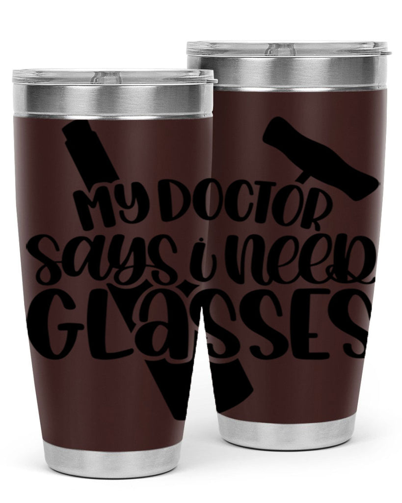 my doctor says i need glasses 36#- wine- Tumbler