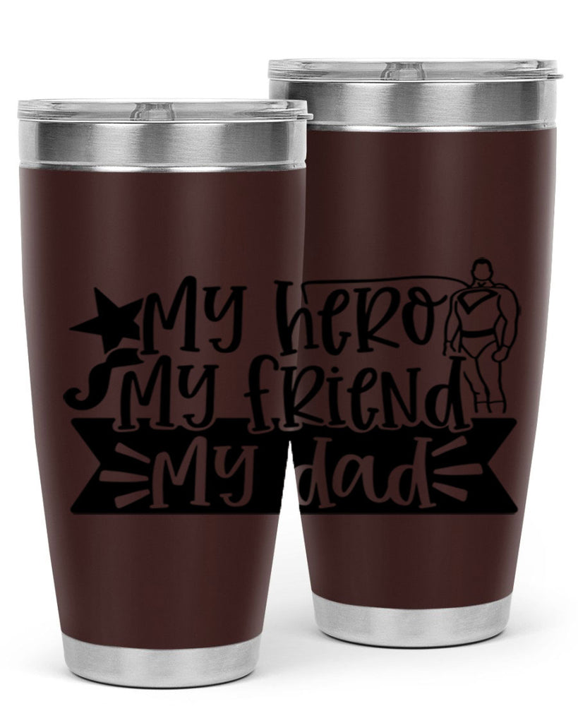 my hero my friend my dad 25#- fathers day- Tumbler