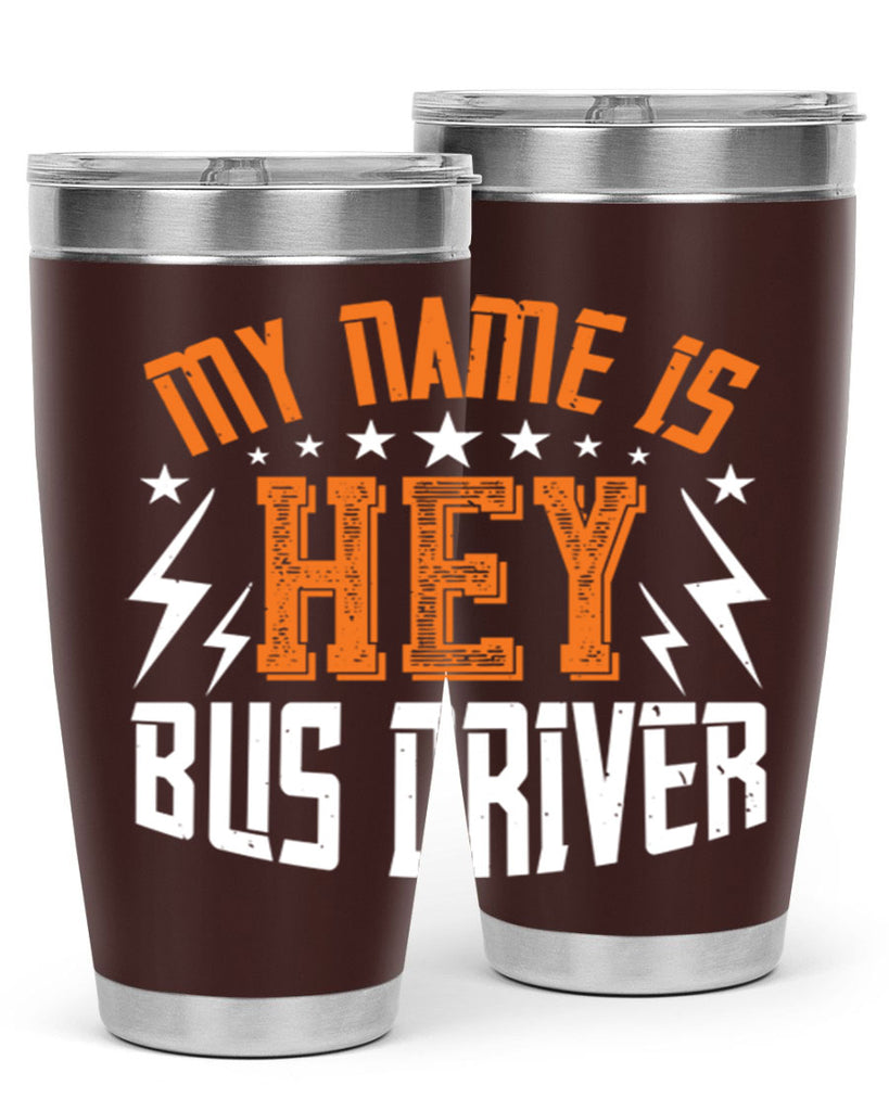 my name is hey bus driver Style 19#- bus driver- tumbler