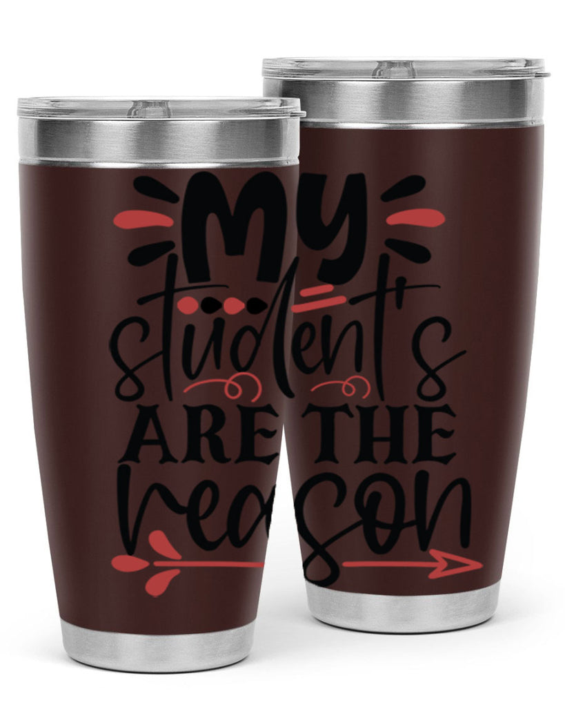 my students are the reason Style 173#- teacher- tumbler