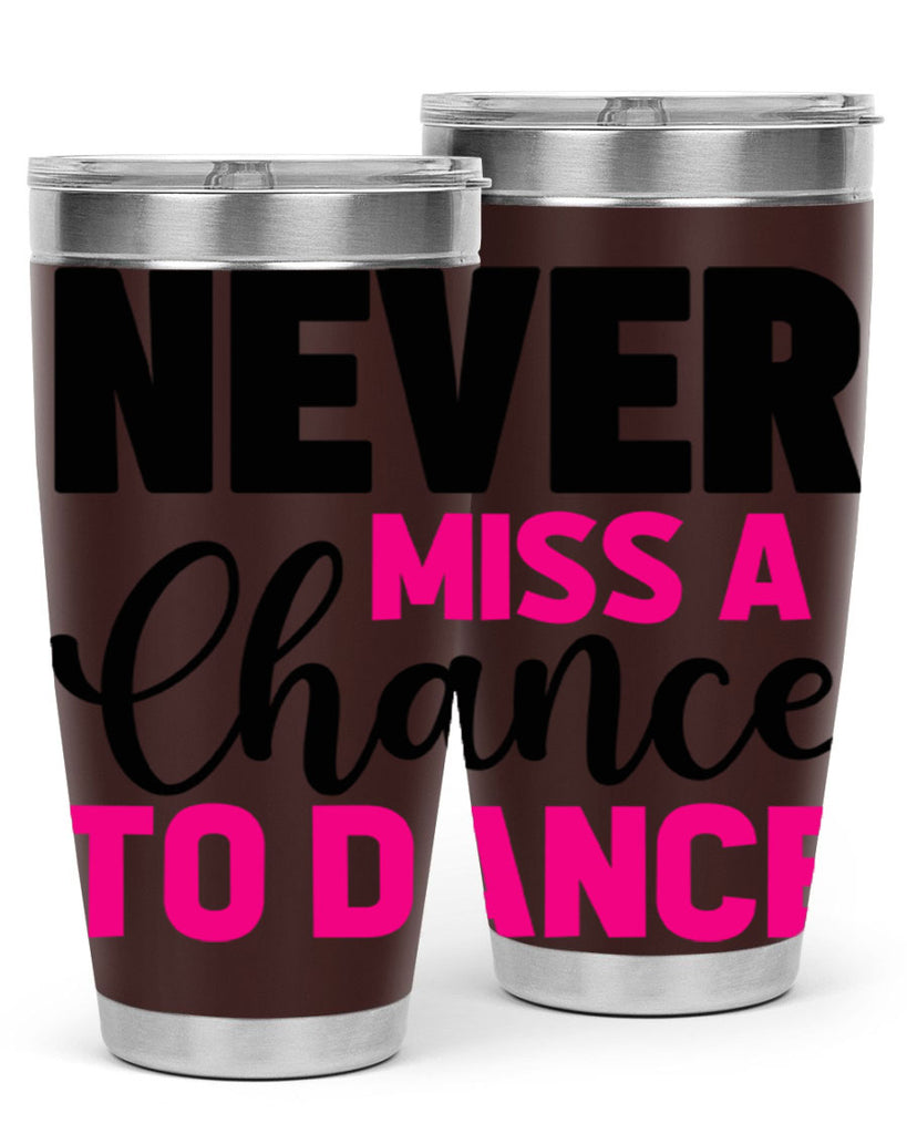 never miss a chance to dance 63#- ballet- Tumbler