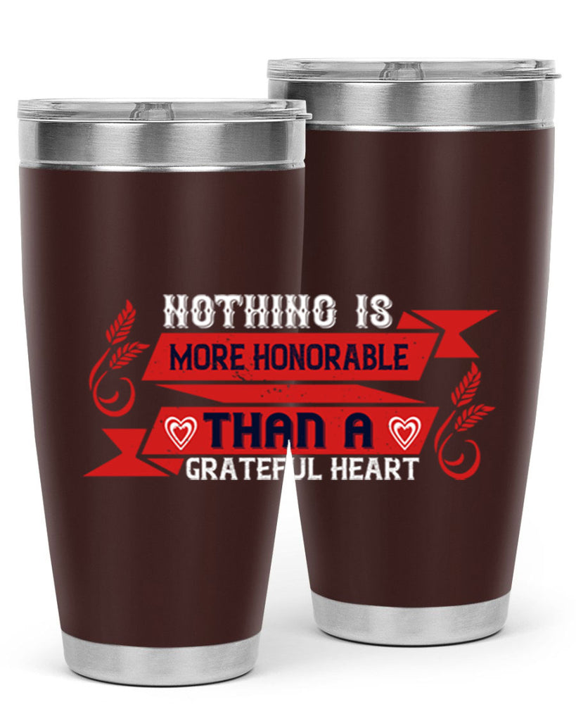 nothing is more honorable than a grateful heart 22#- thanksgiving- Tumbler