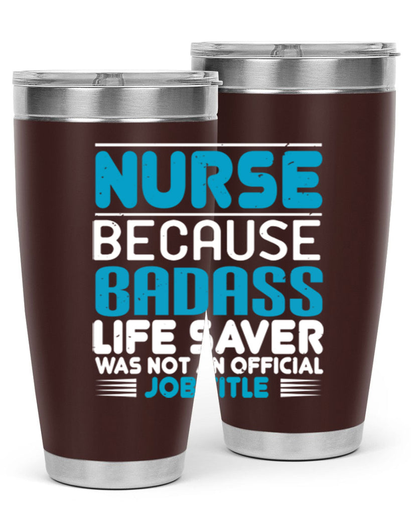 nurse because badass Style 285#- nurse- tumbler