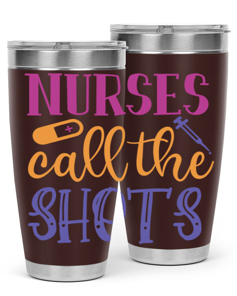 nurses call the shots Style 367#- nurse- tumbler