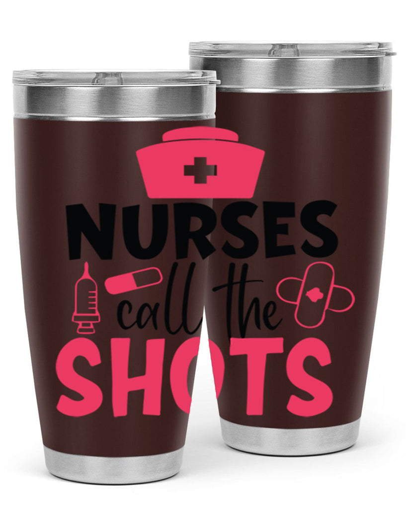 nurses call the shots Style 368#- nurse- tumbler