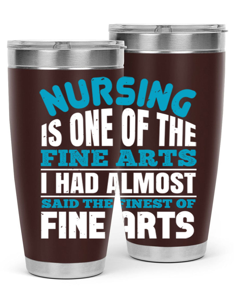 nursing is one of the fine arts Style 259#- nurse- tumbler