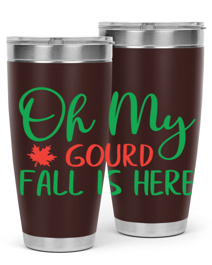 oh my gourd fall is here 454#- fall- Tumbler