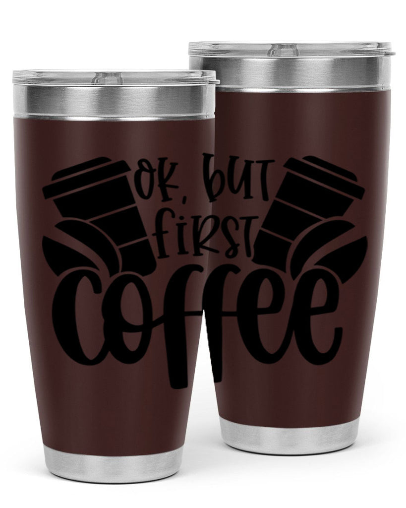 ok but first coffee 52#- coffee- Tumbler