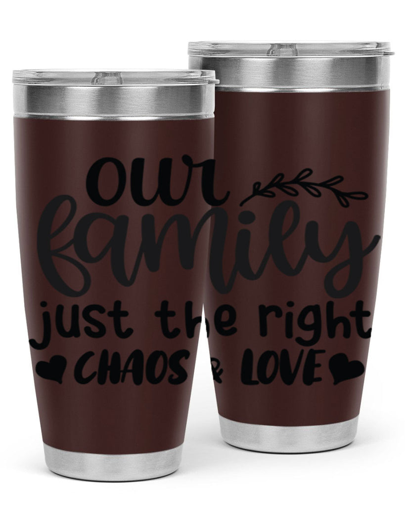 our family just the right chaos love 22#- family- Tumbler