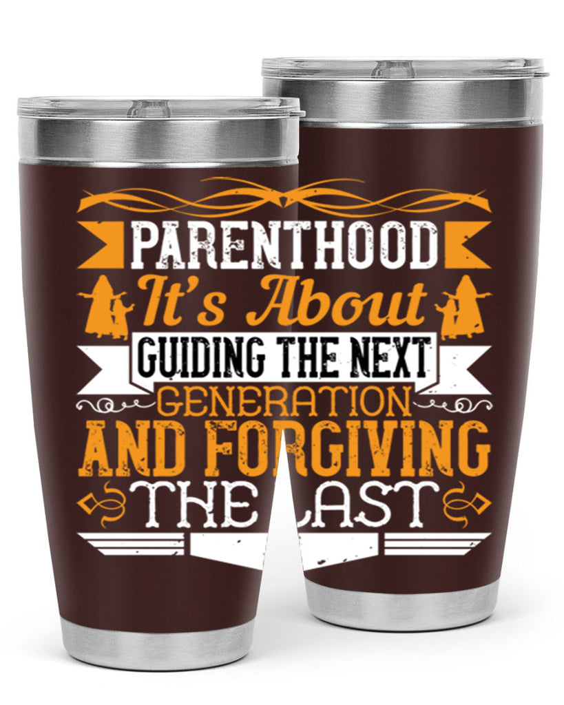 parenthood…it’s about guiding the next generation and forgiving the last 30#- Parents Day- Tumbler