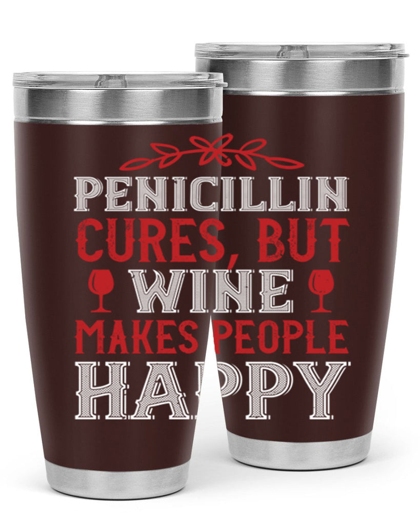 penicillin cures but wine makes people 65#- wine- Tumbler