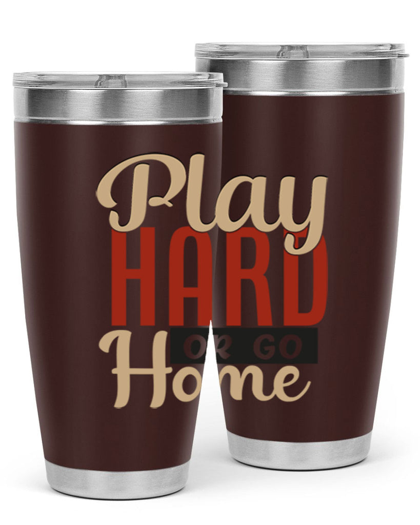 play hard or go home 2280#- softball- Tumbler
