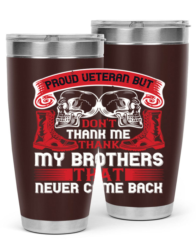 proud veteran but dont thank me my brother that never came back 32#- Veterns Day- Tumbler