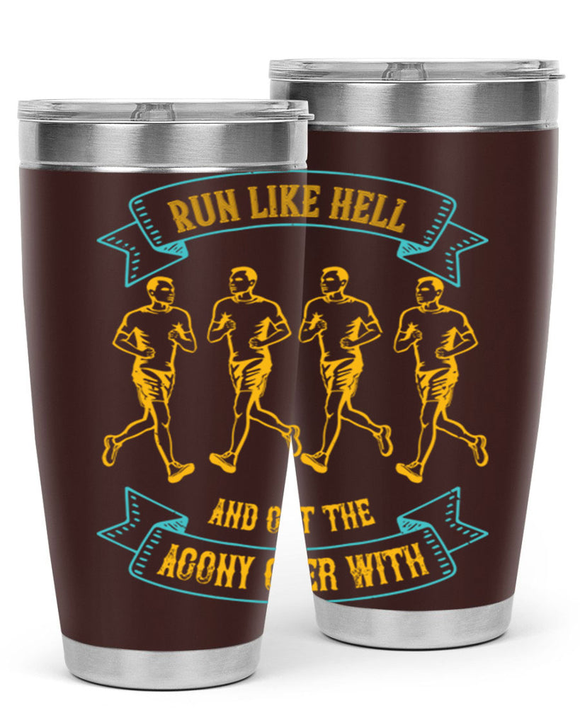 run like hell and get the agony over with 27#- running- Tumbler