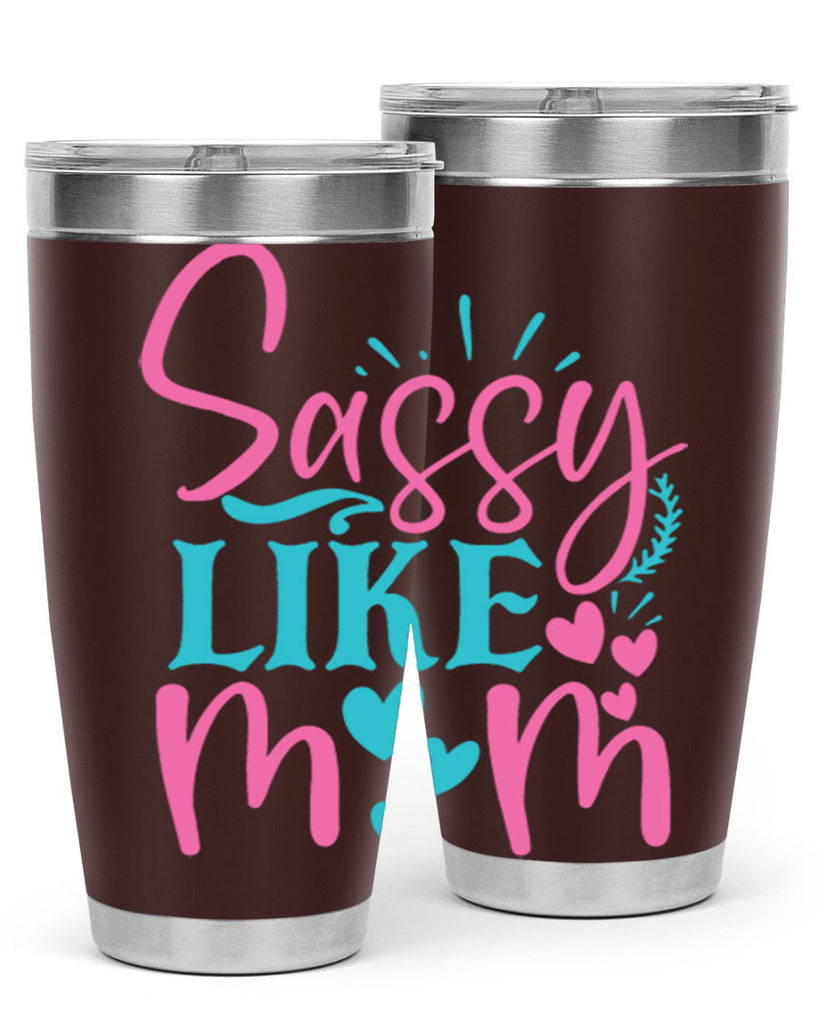 sassy like mom 303#- mom- Tumbler