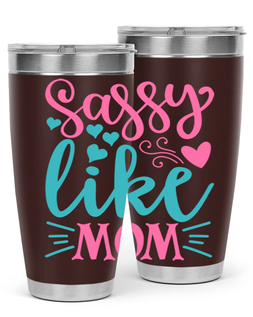 sassy like mom 332#- mom- Tumbler