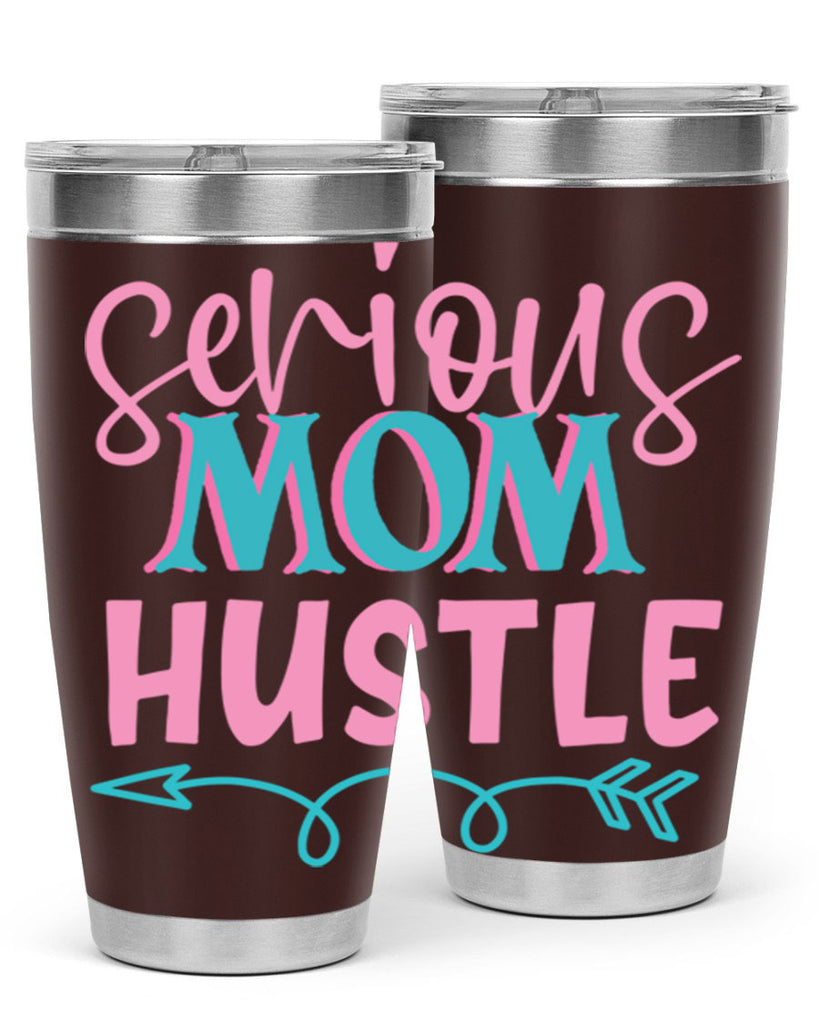 serious mom hustle 302#- mom- Tumbler