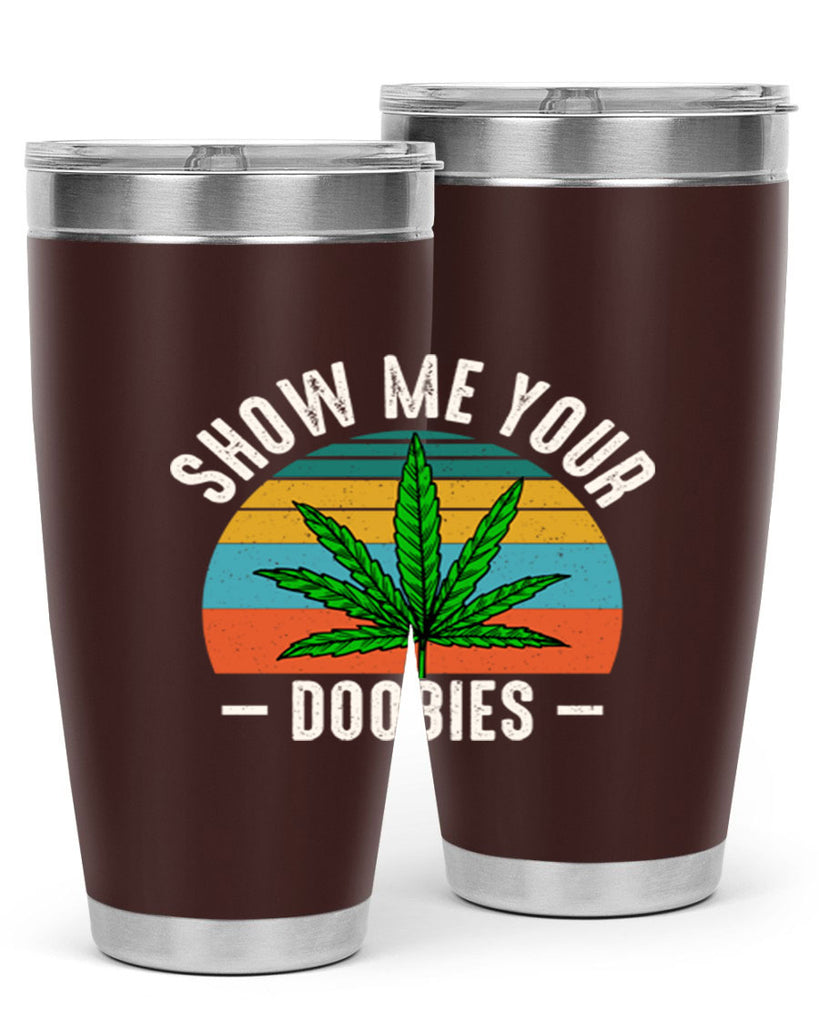 show me your doobies 230#- marijuana- Tumbler