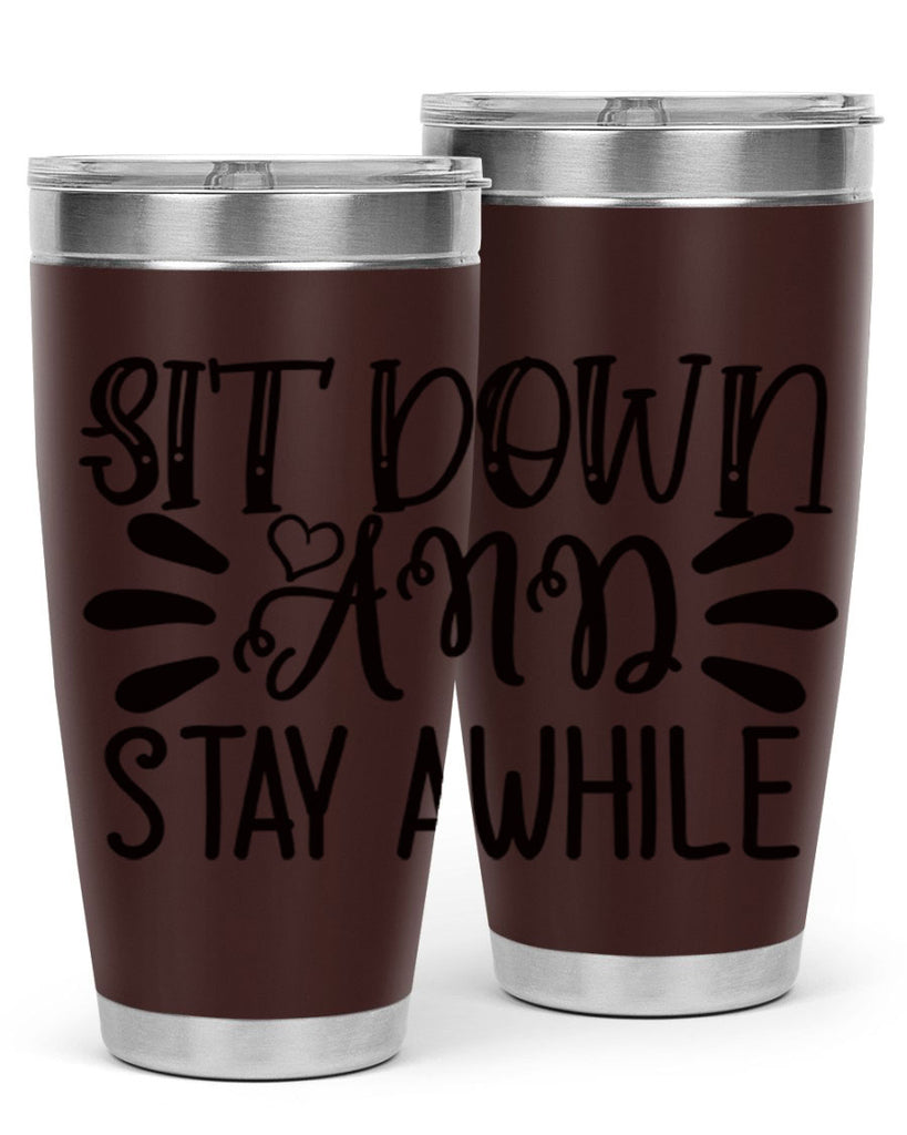 sit down and stay awhile 95#- home- Tumbler