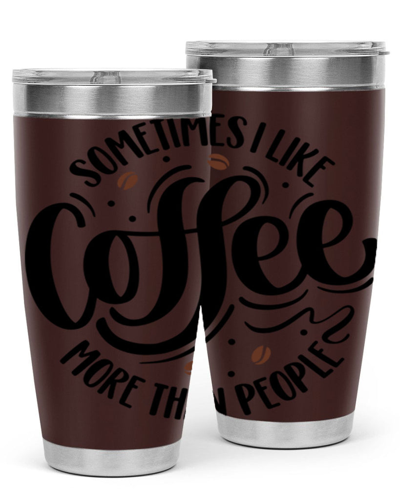 sometimes i like coffee more than people 34#- coffee- Tumbler