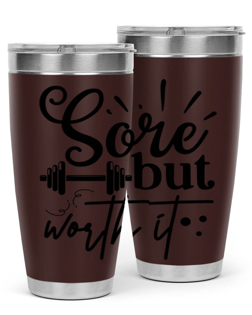 sore but worth it 17#- gym- Tumbler
