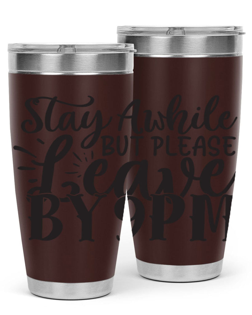 stay awhile but please leave by pm 50#- home- Tumbler