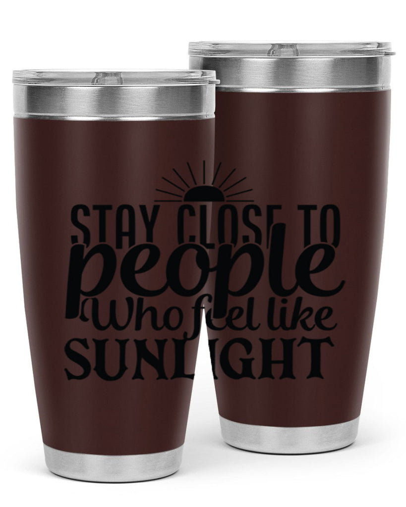 stay close to people who feel like sunlight 20#- family- Tumbler