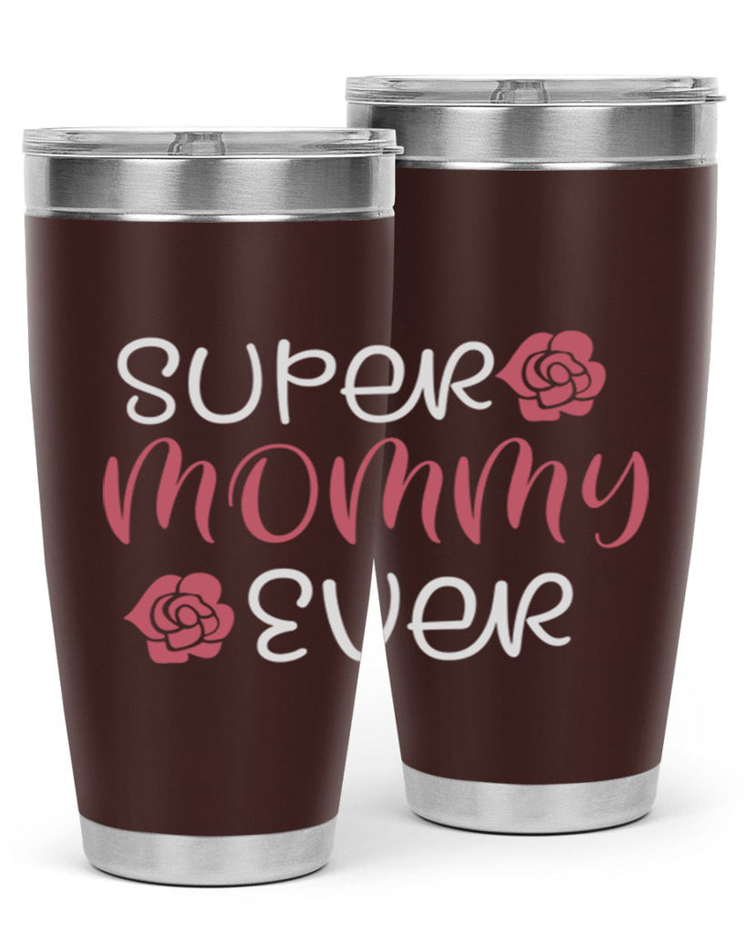 super mommy ever 65#- mom- Tumbler