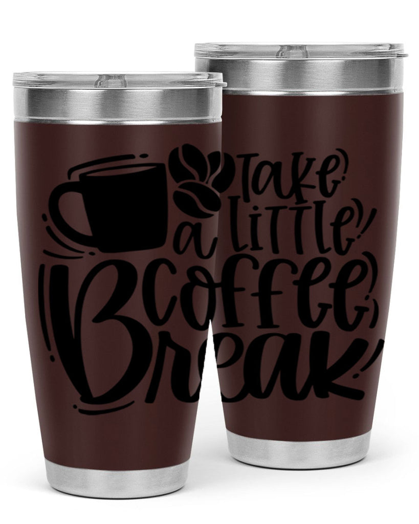 take a little coffee break 24#- coffee- Tumbler