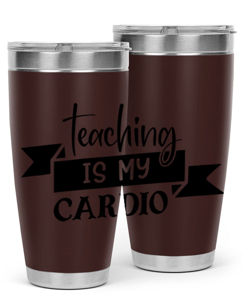 teaching is my cardio Style 127#- teacher- tumbler