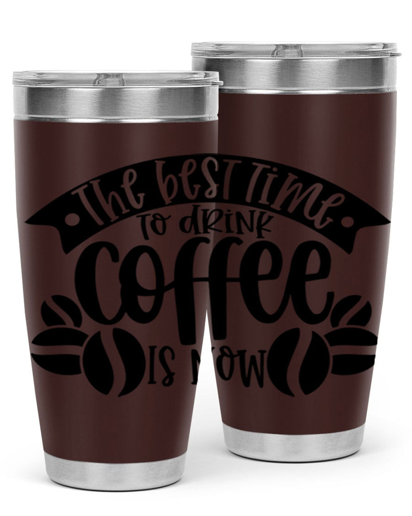 the best time to drink coffee is now 23#- coffee- Tumbler