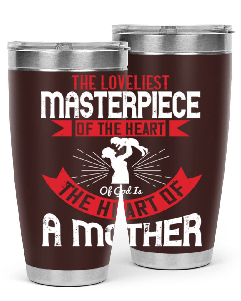 the loveliest masterpiece of the heart of god is the heart of a mother 53#- mom- Tumbler