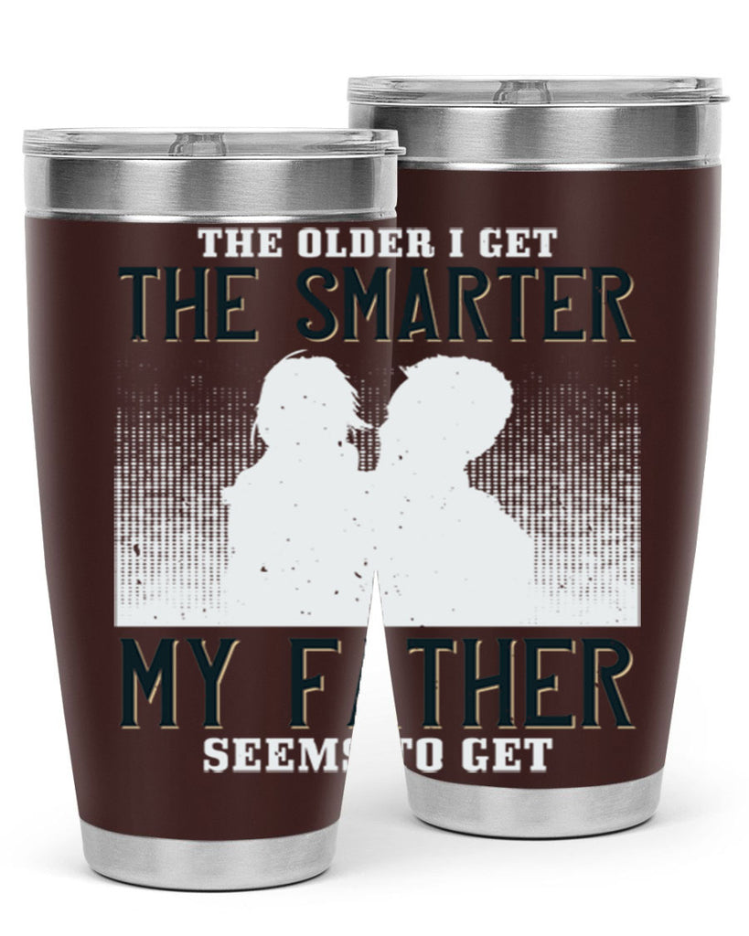 the older i get the smarter 156#- fathers day- Tumbler