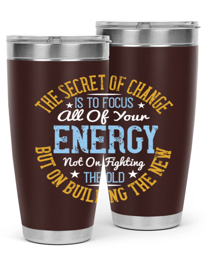 the secret of change is to focus all of your energy not on fighting 52#- yoga- Tumbler