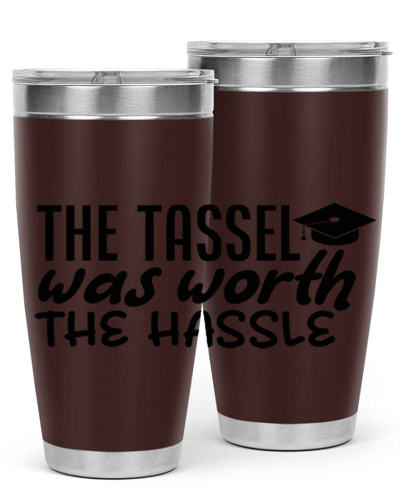 the tassel was worth the hassle 6#- graduation- Tumbler